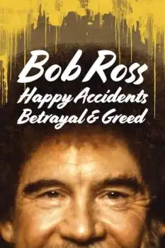 Bob Ross: Küçük Mutlu Ağaçların Arasında Gizlenen İhanet ve Hırs