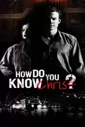 How Do You Know Chris? izle
