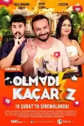 Olmadı Kaçarız