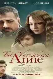Tut Yüreğimden Anne