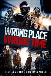 Wrong Place Wrong Time izle